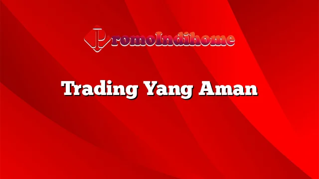 Trading Yang Aman