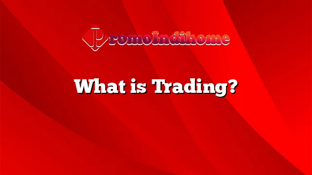 What is Trading?