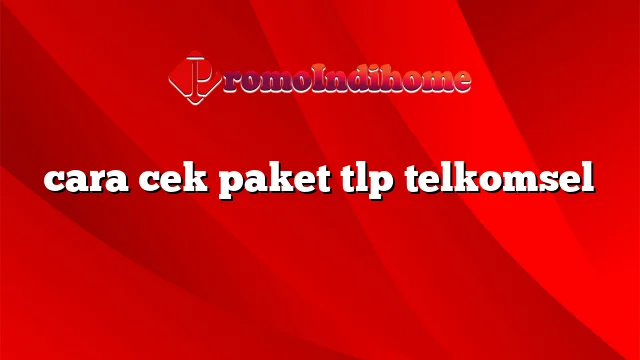 cara cek paket tlp telkomsel