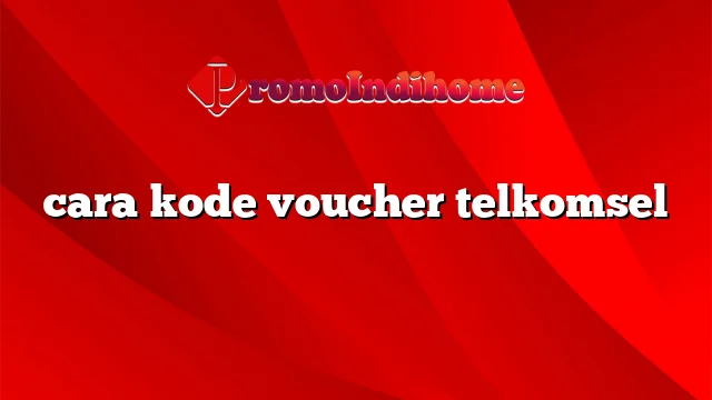 cara kode voucher telkomsel