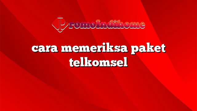 cara memeriksa paket telkomsel