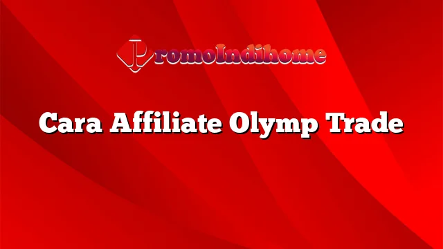 Cara Affiliate Olymp Trade