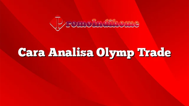 Cara Analisa Olymp Trade