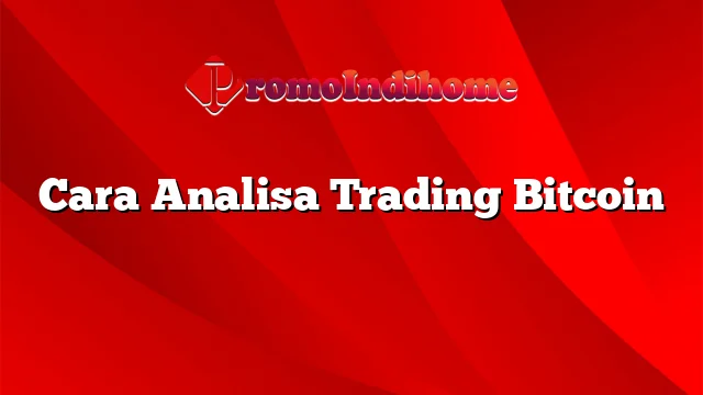 Cara Analisa Trading Bitcoin