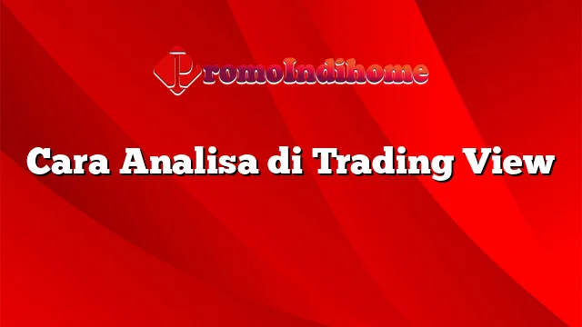 Cara Analisa di Trading View