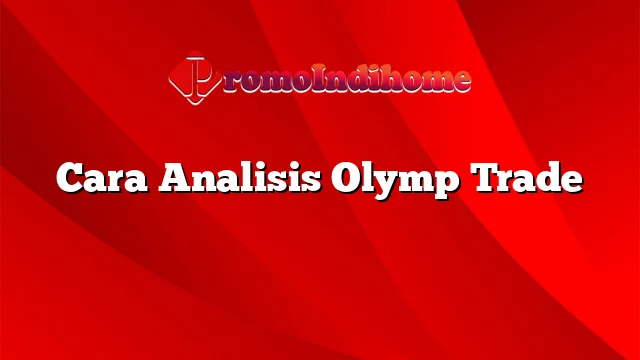 Cara Analisis Olymp Trade