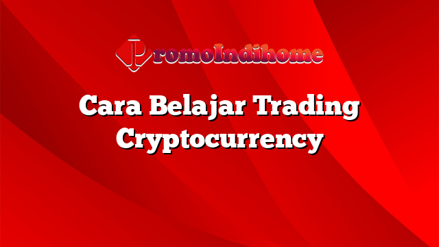 Cara Belajar Trading Cryptocurrency