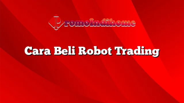 Cara Beli Robot Trading