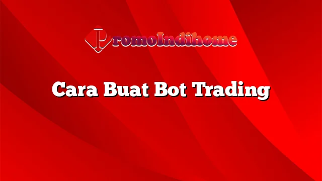 Cara Buat Bot Trading