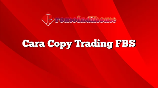 Cara Copy Trading FBS