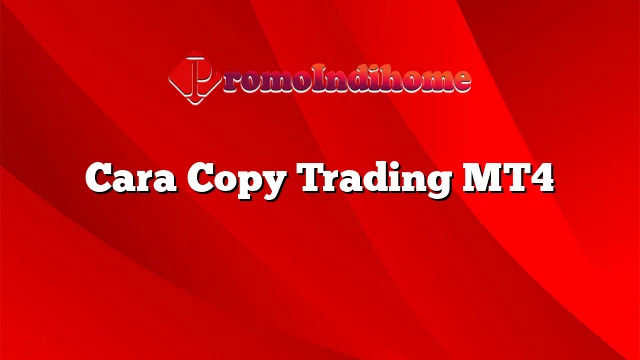 Cara Copy Trading MT4