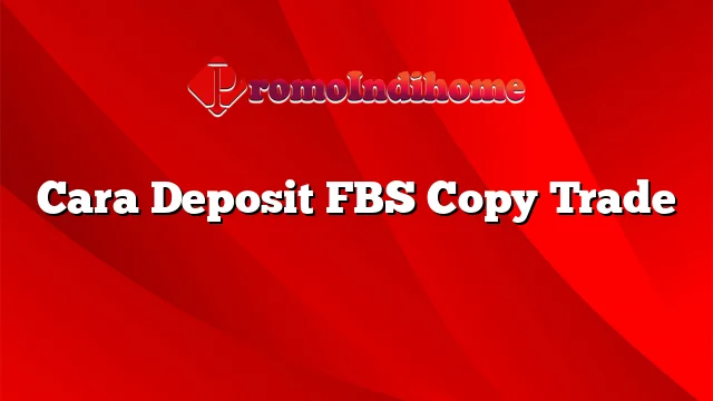 Cara Deposit FBS Copy Trade