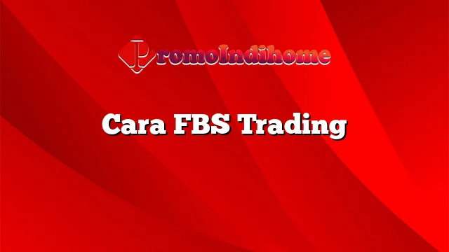 Cara FBS Trading