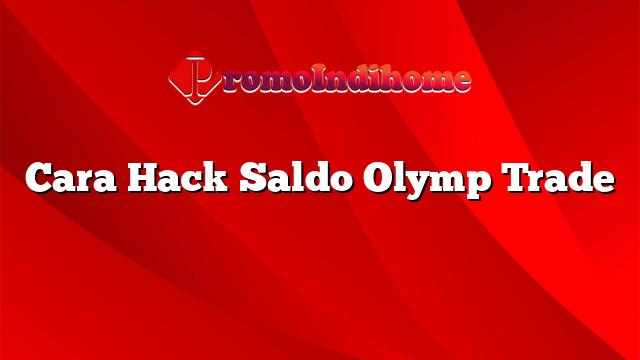 Cara Hack Saldo Olymp Trade