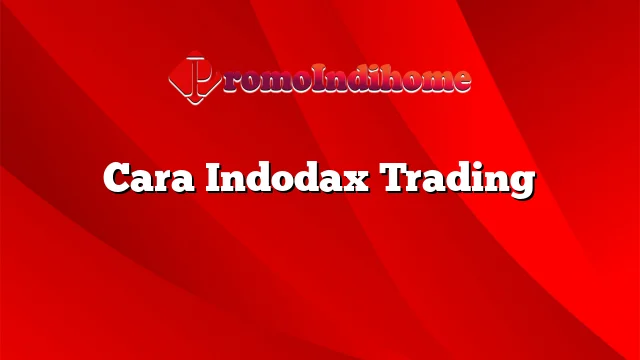 Cara Indodax Trading