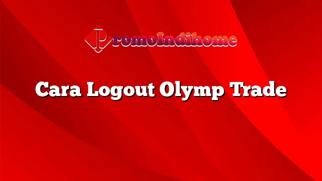 Cara Logout Olymp Trade