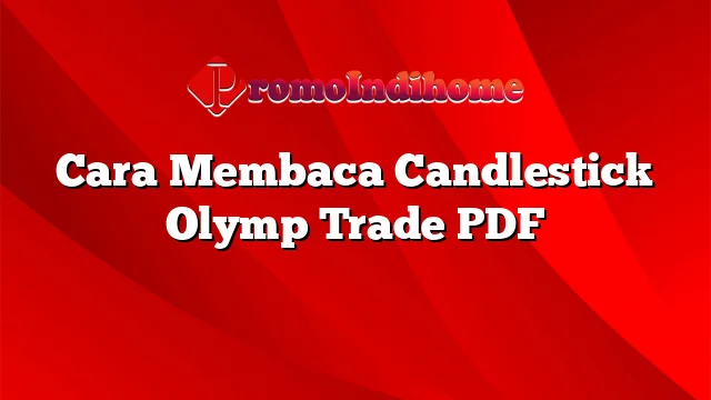 Cara Membaca Candlestick Olymp Trade PDF