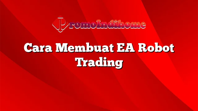 Cara Membuat EA Robot Trading