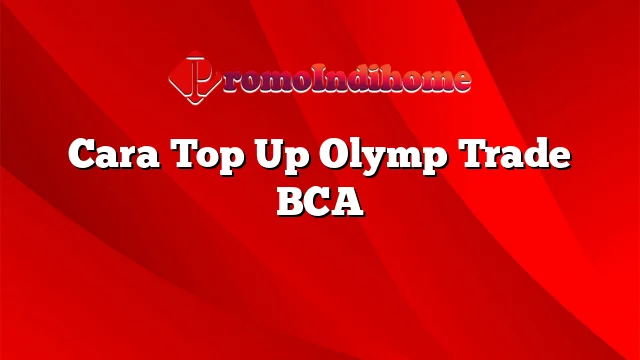 Cara Top Up Olymp Trade BCA