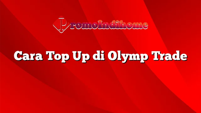 Cara Top Up di Olymp Trade