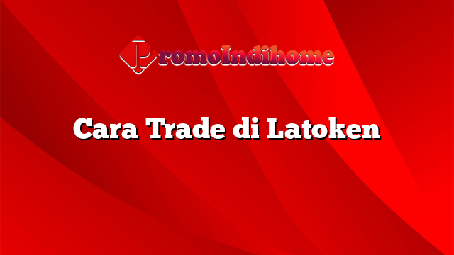 Cara Trade di Latoken