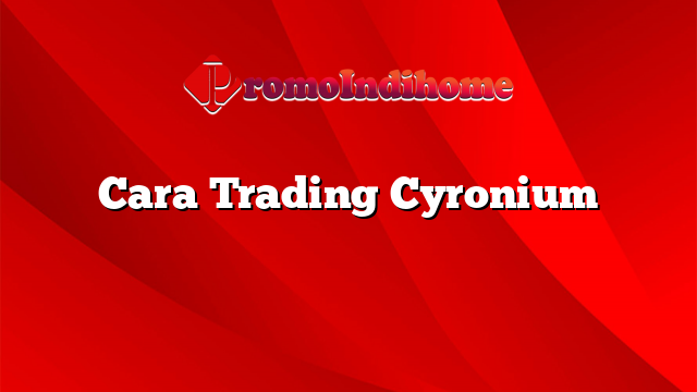 Cara Trading Cyronium