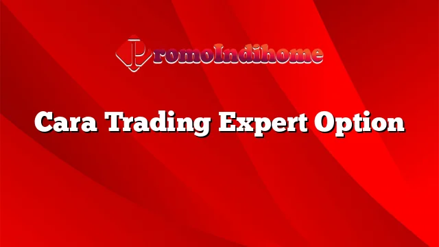 Cara Trading Expert Option