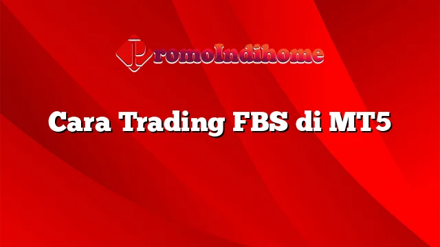 Cara Trading FBS di MT5