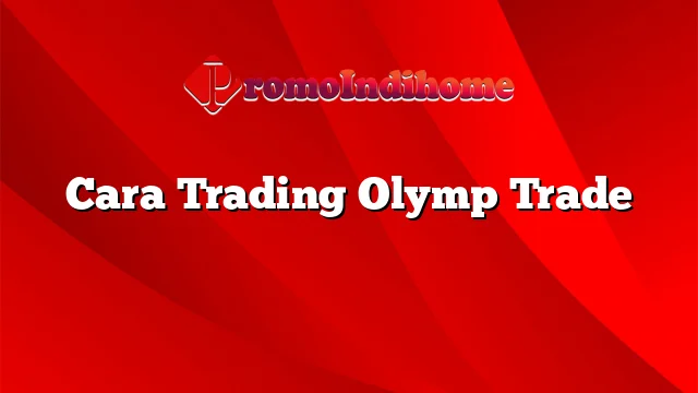 Cara Trading Olymp Trade