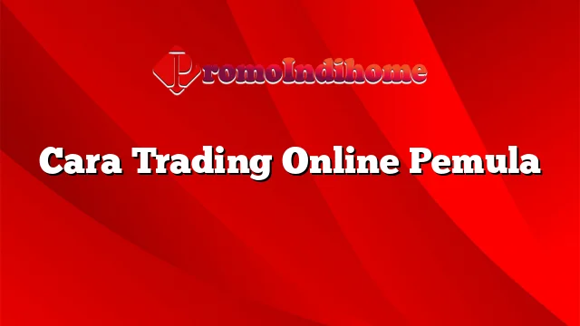 Cara Trading Online Pemula