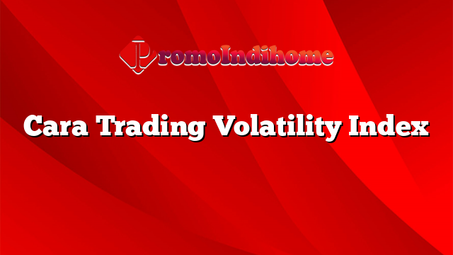 Cara Trading Volatility Index