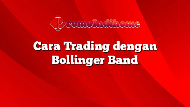 Cara Trading dengan Bollinger Band