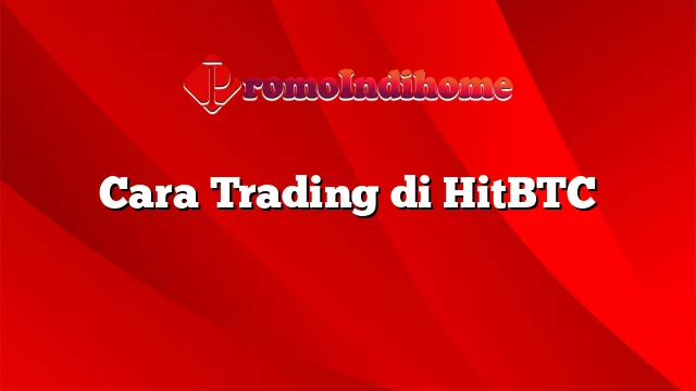 Cara Trading di HitBTC