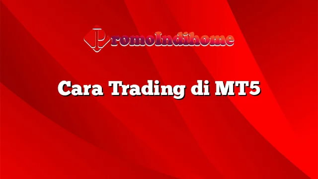 Cara Trading di MT5