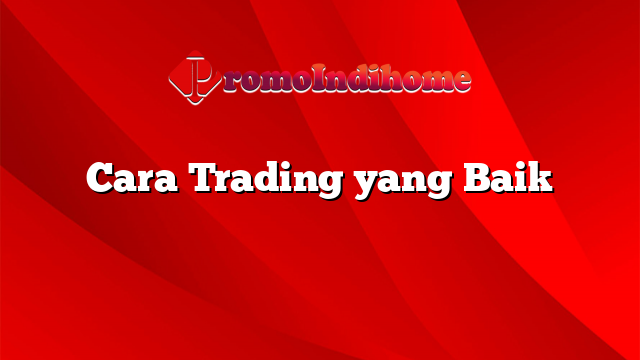 Cara Trading yang Baik