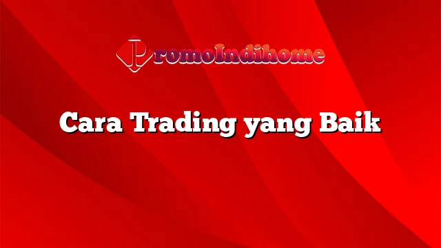 Cara Trading yang Baik