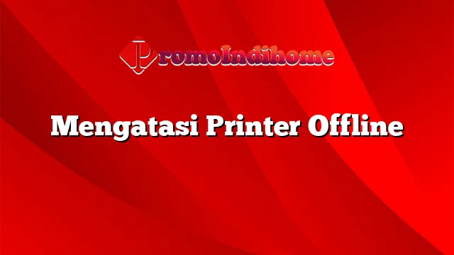 Mengatasi Printer Offline