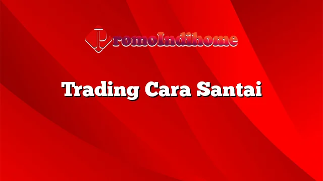 Trading Cara Santai