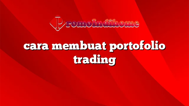 cara membuat portofolio trading