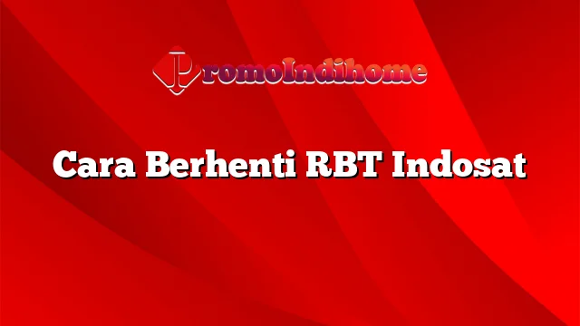 Cara Berhenti RBT Indosat