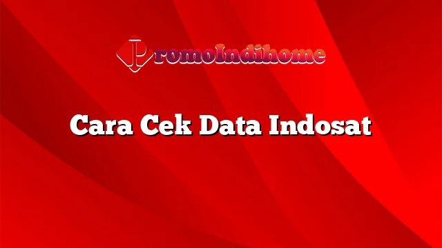 Cara Cek Data Indosat