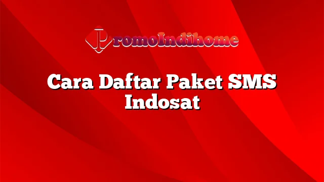 Cara Daftar Paket SMS Indosat