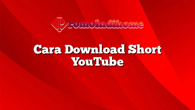 Cara Download Short YouTube