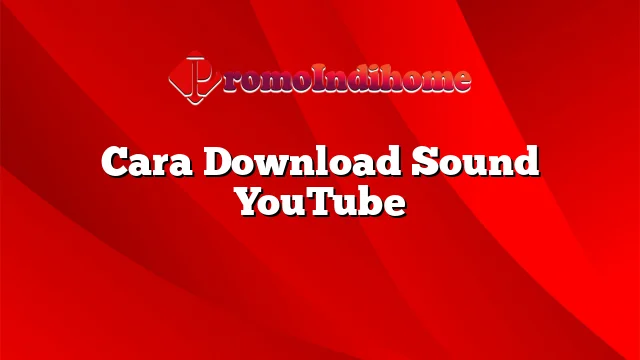Cara Download Sound YouTube