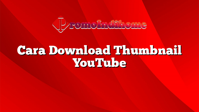 Cara Download Thumbnail YouTube