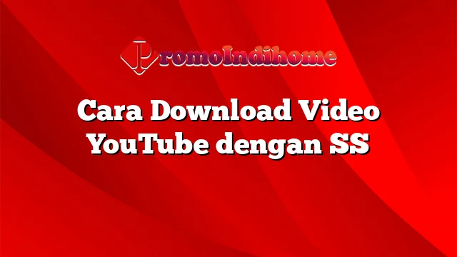 Cara Download Video YouTube dengan SS