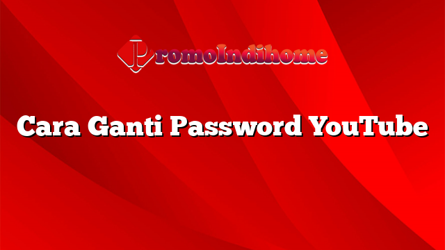 Cara Ganti Password YouTube