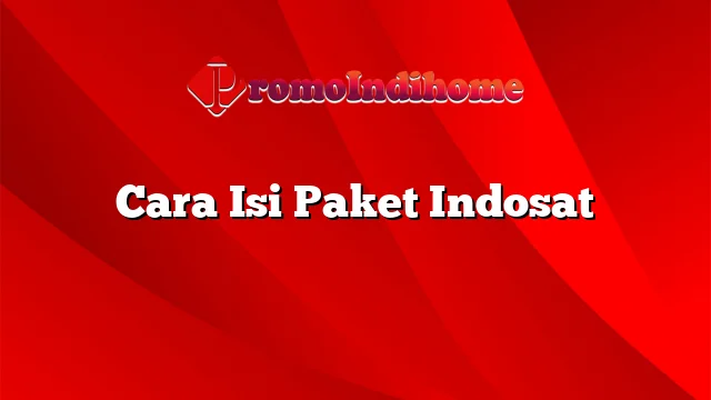 Cara Isi Paket Indosat