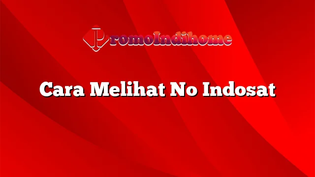 Cara Melihat No Indosat