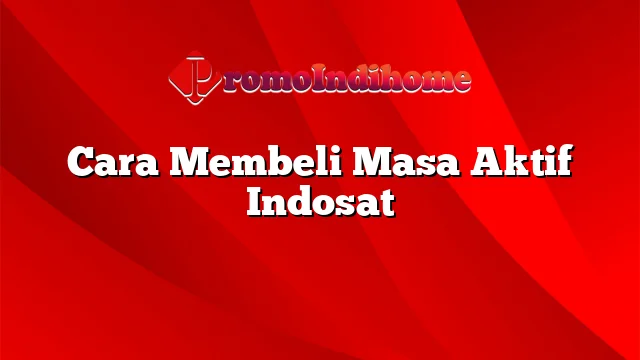 Cara Membeli Masa Aktif Indosat